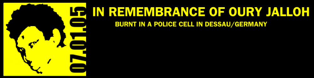 Initiative in Gedenken an Oury Jalloh — In Remembrance of Oury Jalloh, burnt in a police cell in Dessau/Germany